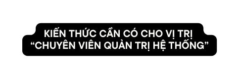 kiến thức cần có cho vị trị chuyên viên quản trị hệ thống